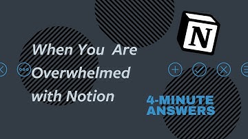 Notion Tutorial | When You Are Overwhelmed with Notion