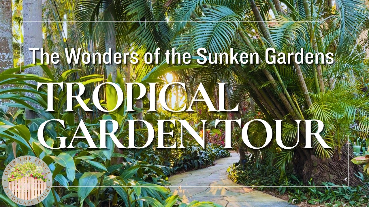 Iconic Sunken Gardens Tropical Garden Tour