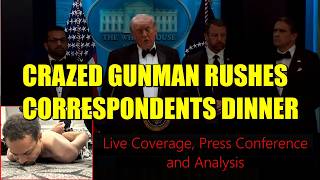 Shots Fired at the WH Correspondents Dinner - Full Coverage/Analysis