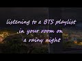 listening to a BTS playlist in your room on a rainy night | BTS rain asmr