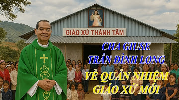🔴 Tin Vui: Tòa Giáo Mục Bổ Nhiệm Cha Giuse Trần Đình Long Đi Quản Nhiệm Giáo Xứ Mới.