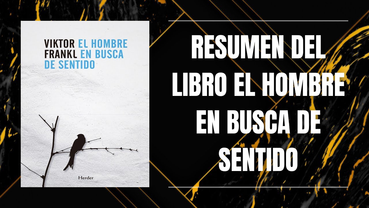 RESUMEN DEL LIBRO EL HOMBRE EN BUSCA DE SENTIDO DE VIKTOR FRANKL - YouTube