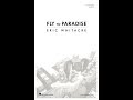 Fly to Paradise (SATB Choir) - by Eric Whitacre