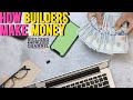 How Builders Make MONEY