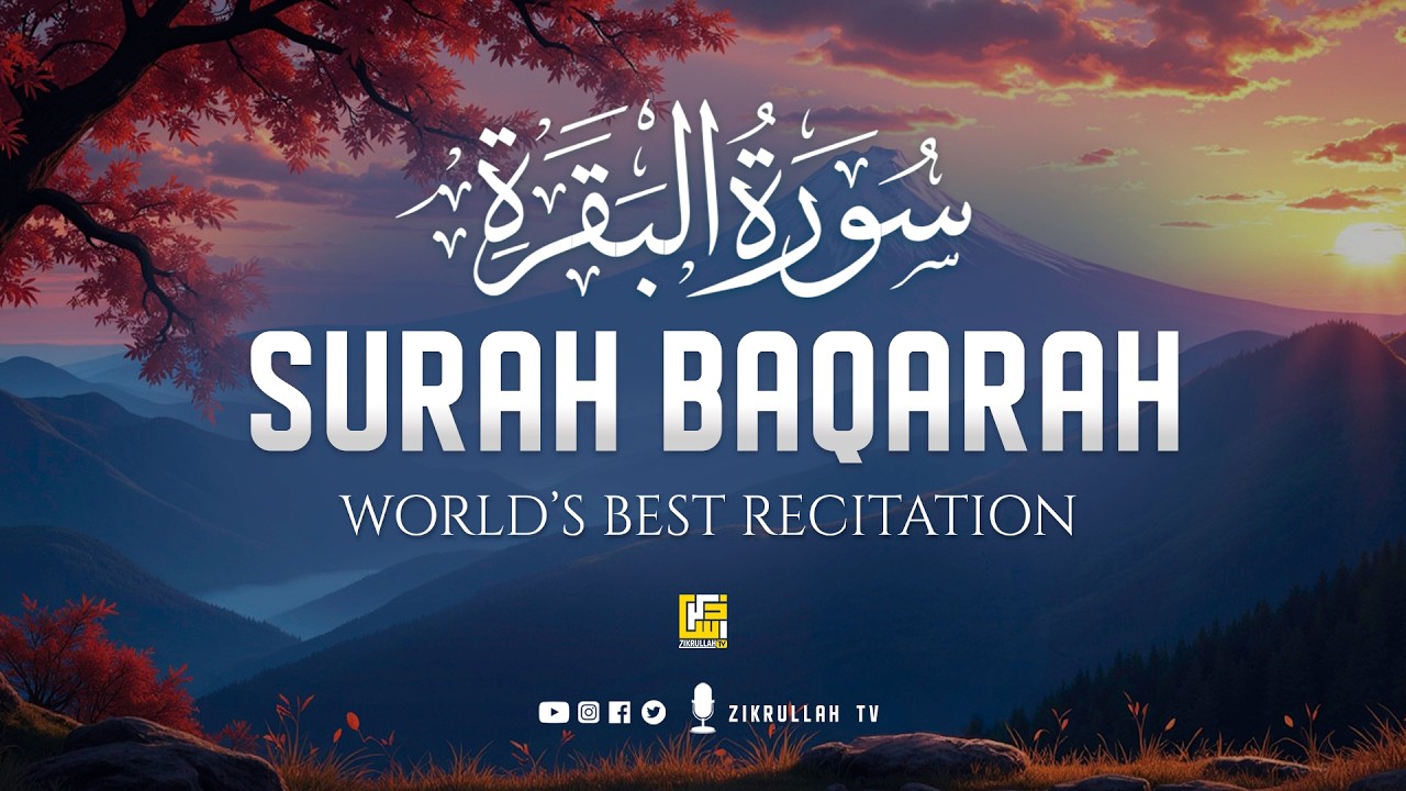 SURAH AL BAQARAH سورة البقره | ULTIMATE MAJESTIC HEARTWARMING QURAN RECITATION | Zikrullah TV