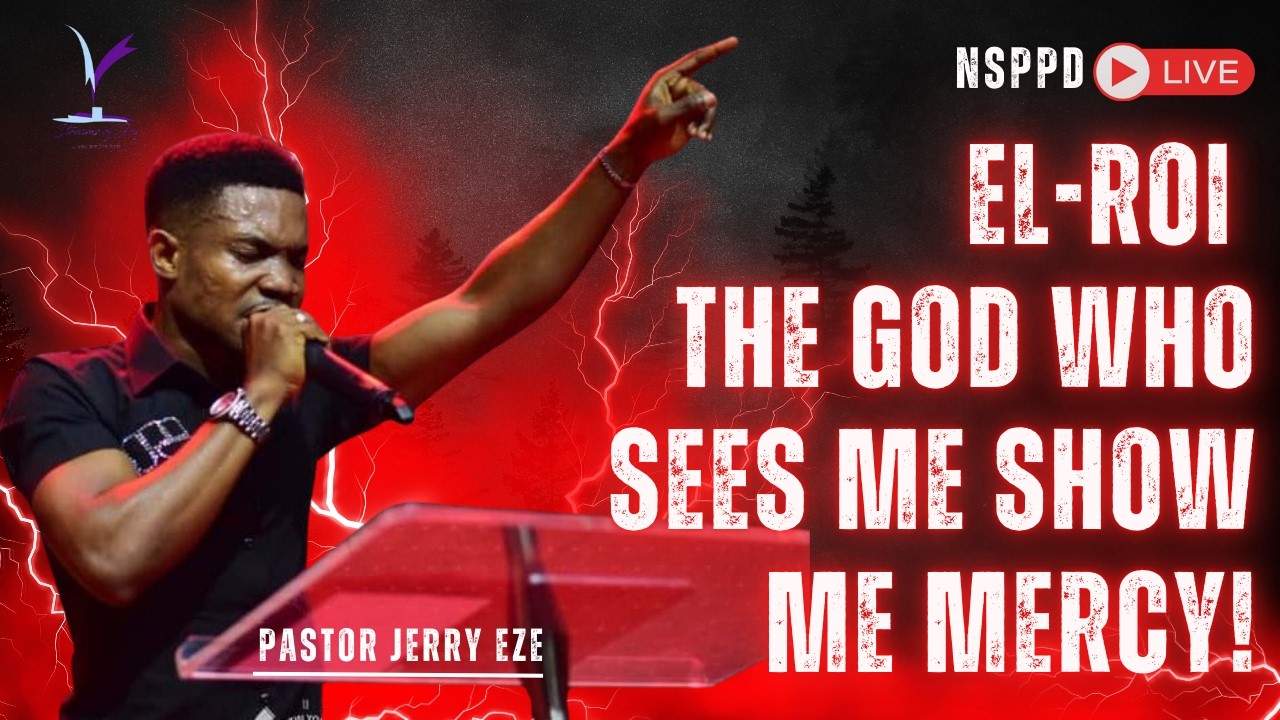 EL-ROI THE GOD WHO SEES ME | SHOW ME MERCY TODAY! Powerful Morning Prayer | Pastor Jerry Eze