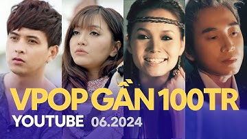 Top Nhạc Trẻ Việt Sắp Đạt 100 Triệu View Trên Youtube (6.2024) | Vpop Gần 100M