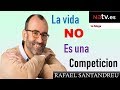 La vida NO es una competición. Rafael Santamdreu