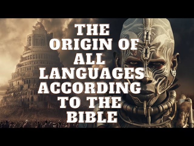 TOWER OF BABEL THE ORIGIN OF ALL LANGUAGES IN THE WORLD!