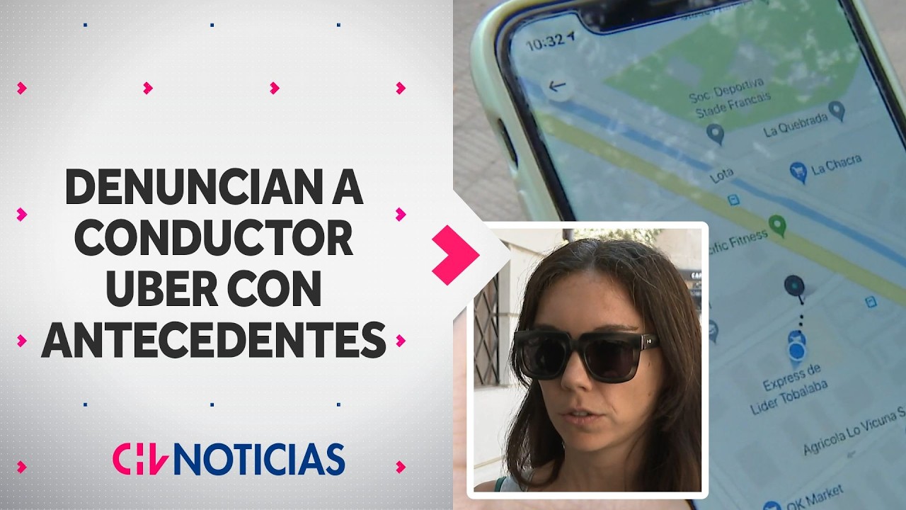 Pasajera fue trasportada por conductor Uber con antecedentes por delitos sexuales - CHV Noticias