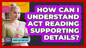 How Can I Understand ACT Reading Supporting Details?