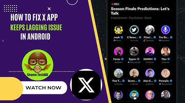 How to Fix X App Keeps Lagging Issue in Android After New Updates