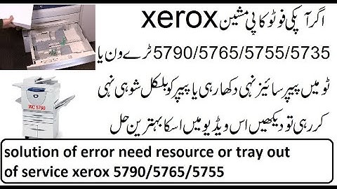 how to solution tray out of service or  need resource paper size setting xerox 5790/5765/5755/5735