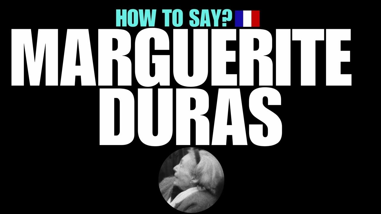 HOW TO PRONOUNCE MARGUERITE DURAS CORRECTLY? NATIVE FRENCH