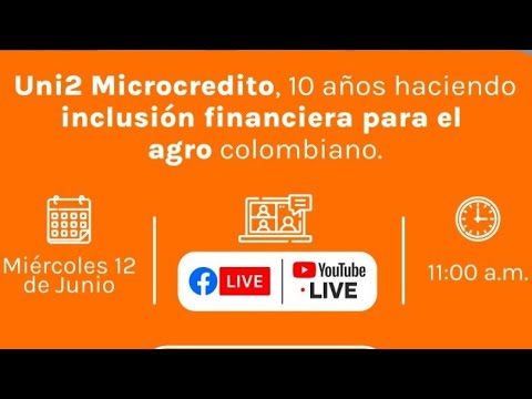 Uni2 Microcrédito, 10 años haciendo inclusión financiera para el Agro Colombiano