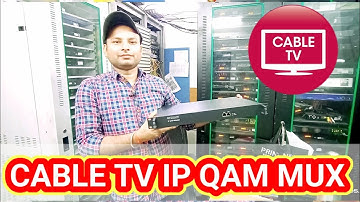 CABLE TV IP QAM MUX  || HEADEND VIDEO || INFORMATION COLLECTION
