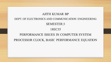 VTU COMPUTER ORGANISATION (18EC35) M1 L4 PERFORMANCE ISSUES IN COMPUTER SYSTEM