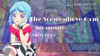 (Short lyrics) The scene above 6 cm -Aikatsu friend