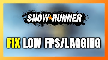 How to FIX SnowRunner Low FPS & Lagging!