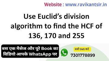 Use Euclid’s division algorithm to find the HCF of 136, 170 and 255