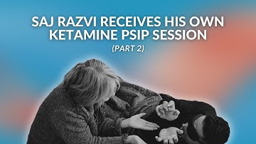 Saj Razvi Receives a Ketamine PSIP Session Part 2