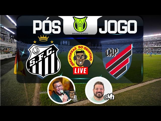 LIVE PÓS-JOGO - SANTOS F.C. X ATHLETICO PR 