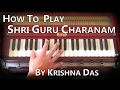 Learn Kirtan - How to Play Shri Guru Charanam by Krishna Das on Harmonium