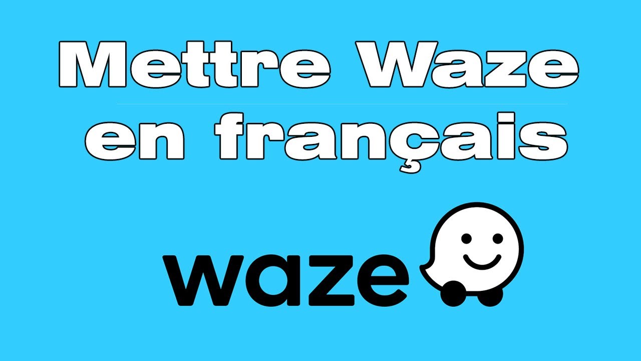 Waze en anglais comment mettre Waze en français - YouTube