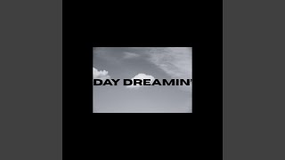 DAY DREAMIN' DAY DREAMIN'