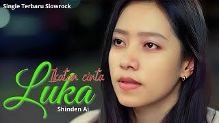 Shinden Ai -  IKATAN CINTA LUKA  #slowrockmalaysia #slowrocksedih