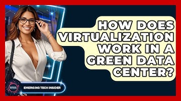 How Does Virtualization Work In A Green Data Center? - Emerging Tech Insider