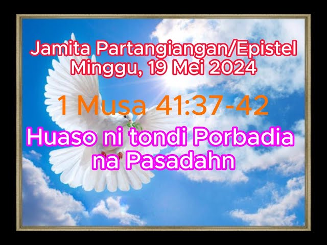 Jamita Partangiangan/Epistel Minggu 19 Mei 2024: Huaso NiTondi Parbadia Na Pasadahon:1 Musa 41:37-42 class=