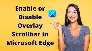 Enable or Disable Overlay Scrollbar in Microsoft Edge Browser