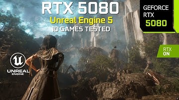 RTX 5080 Unreal Engine 5 - How Good Can it Run UE5 Games at 4K? | Test in 10 Unreal Engine 5 Games