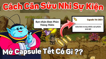 Cách Săn Sửu Nhi Kiếm Capsule Tết Cực Dễ - Mở Capsule Tết Phần quà Sẽ Như Nào - Ngọc Rồng Online