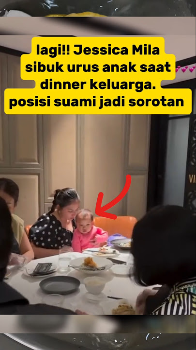 Sibuk urus anak, posisi suami Jessica Mila jadi sorotan saat dinner keluarga #artis #jessicamila