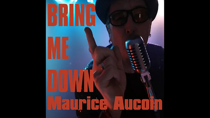 'BRING ME DOWN' - MAURICE AUCOIN (Official Video w...