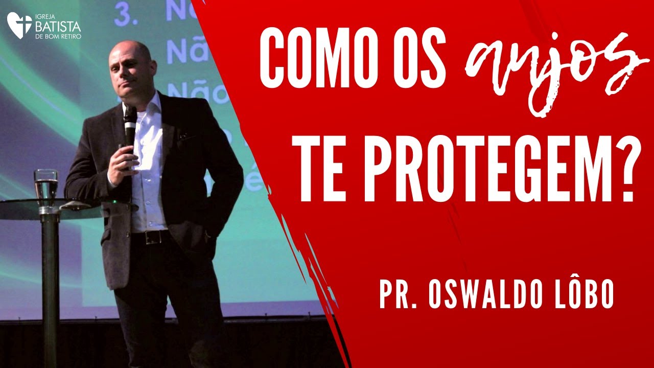 Como Os Anjos Te Protegem? - Pr. Oswaldo Lôbo