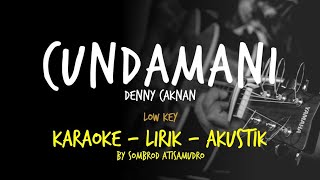 CUNDAMANI - Denny caknan - Low key (karaoke lirik akustik) by Sombrod atisamudro