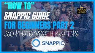 Snappic for BEGINNERS | 360 Photo Booth Guide Part 2