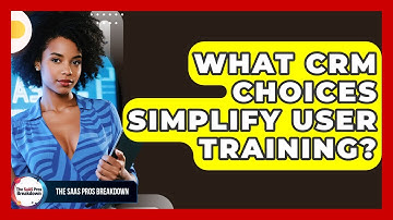 What CRM Choices Simplify User Training? - The SaaS Pros Breakdown