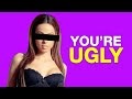 DEAR GIRLS, YOU'RE UGLY