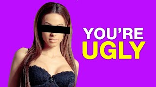 DEAR GIRLS, YOU'RE UGLY