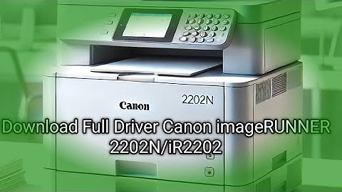 How to Download and Install Printer Driver Canon imageRUNNER 2202N/IR2202N