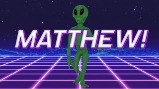HAPPY BIRTHDAY MATTHEW! - ALIEN REMIX