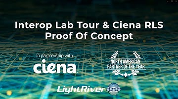 LightRiver Interop Lab Tour & Ciena RLS Proof of Concept