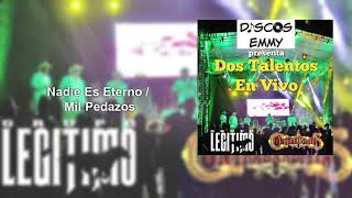 Video thumbnail of "Grupo Legitimo - Nadie Es Eterno / Mil Pedazos"