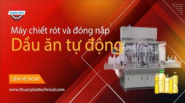 [Bàn giao] Dây chuyền chiết rót và đóng nắp chai dầu ăn tự động tại Đồng Nai | Thuận Phát Technical