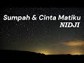 Sumpah & Cinta Matiku - NIDJI || Lirik