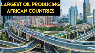 Top 10 Largest Crude Oil Producers In Africa